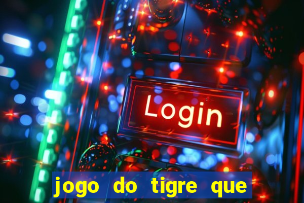 jogo do tigre que ta pagando hoje