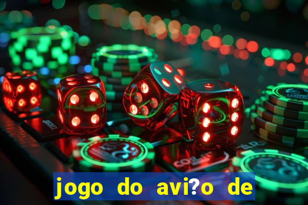 jogo do avi?o de ganhar dinheiro