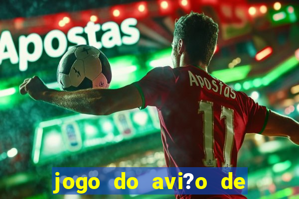 jogo do avi?o de ganhar dinheiro