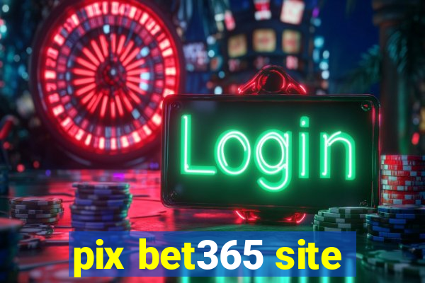 pix bet365 site