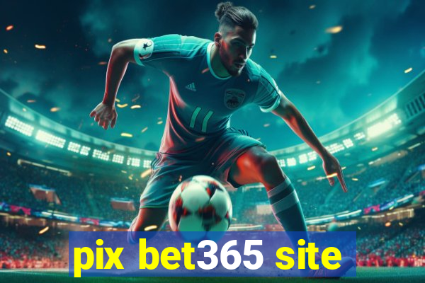 pix bet365 site