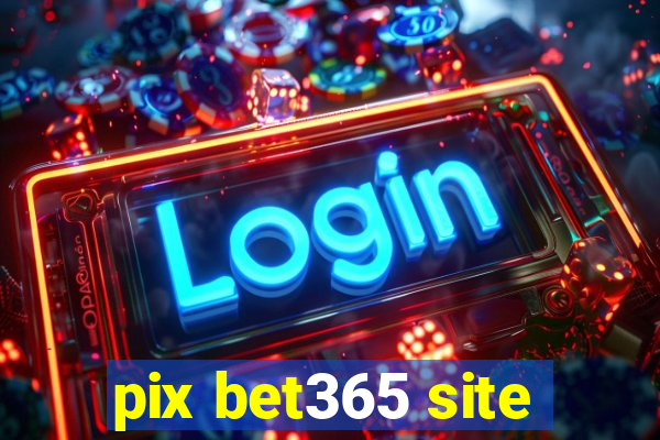 pix bet365 site