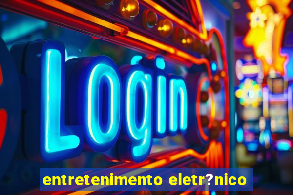 entretenimento eletr?nico