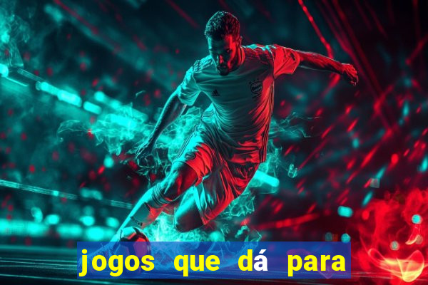 jogos que dá para ganhar dinheiro