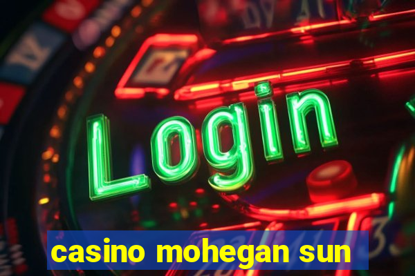 casino mohegan sun