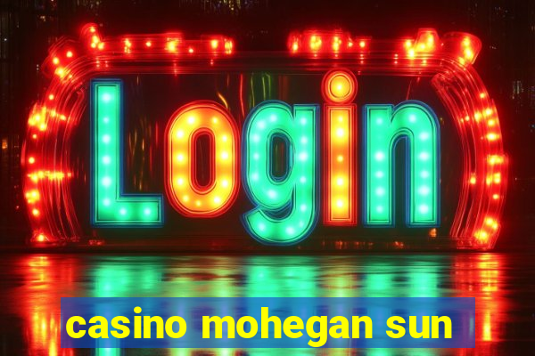 casino mohegan sun