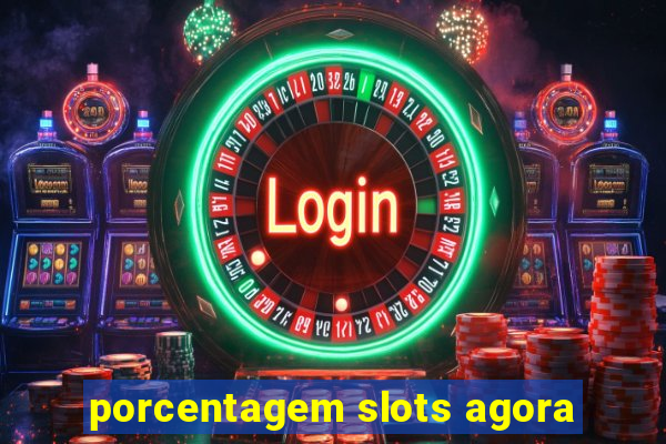 porcentagem slots agora