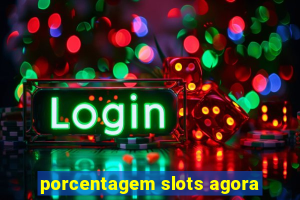 porcentagem slots agora