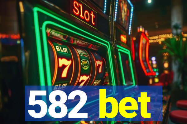 582 bet