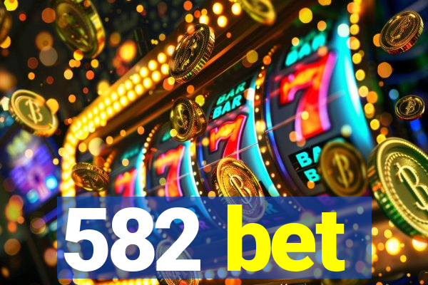 582 bet