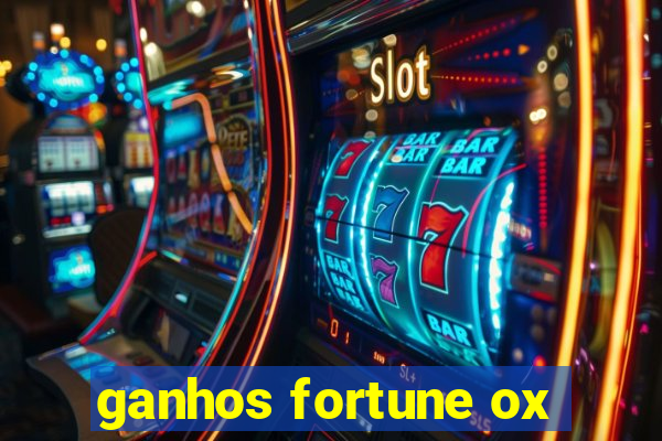 ganhos fortune ox