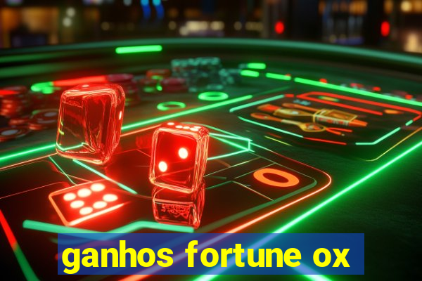 ganhos fortune ox