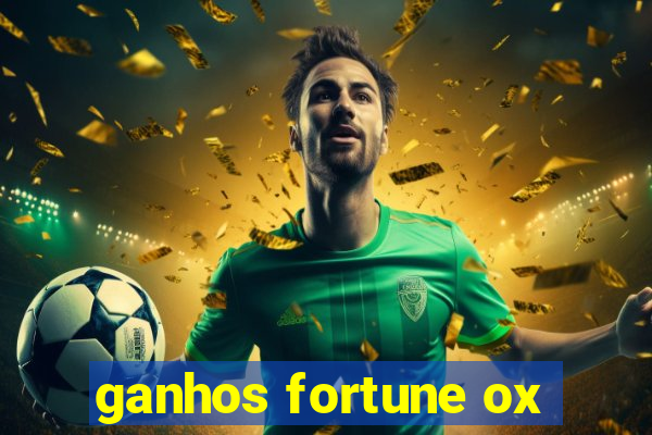 ganhos fortune ox