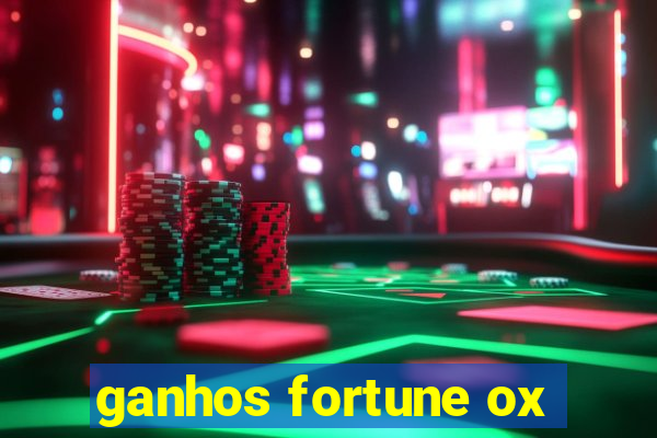 ganhos fortune ox