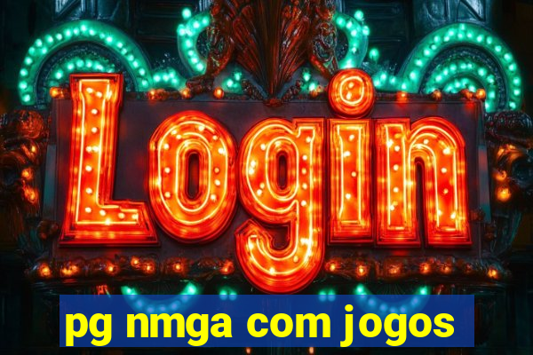 pg nmga com jogos