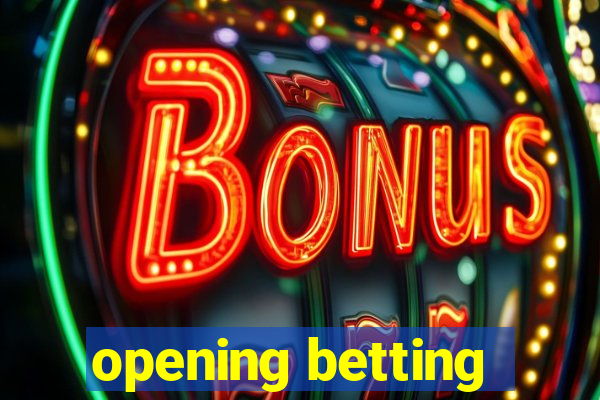 opening betting