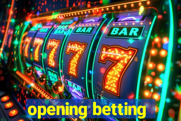 opening betting