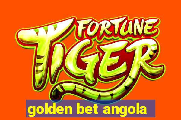 golden bet angola