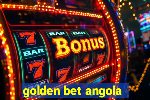 golden bet angola