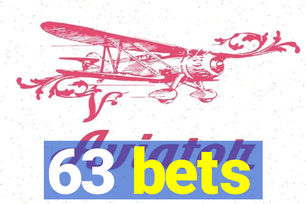 63 bets