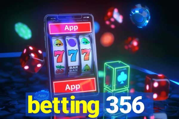 betting 356