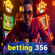 betting 356