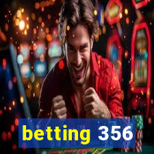 betting 356