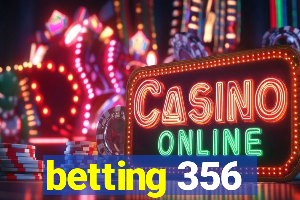 betting 356