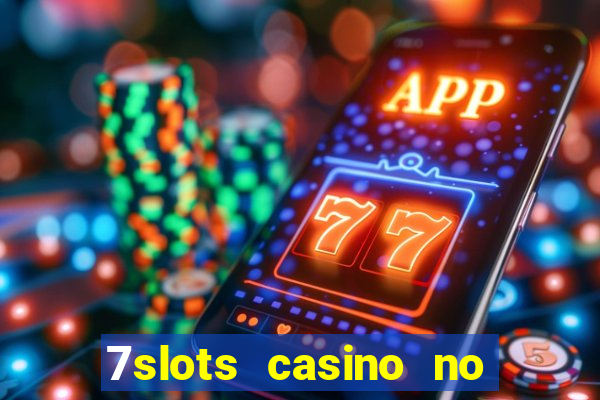 7slots casino no deposit bonus codes