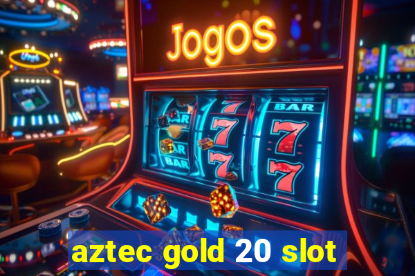 aztec gold 20 slot