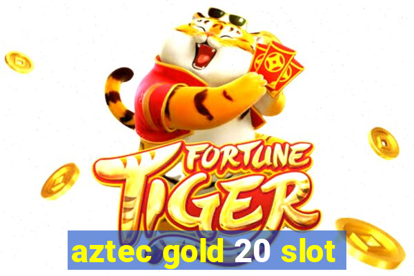 aztec gold 20 slot