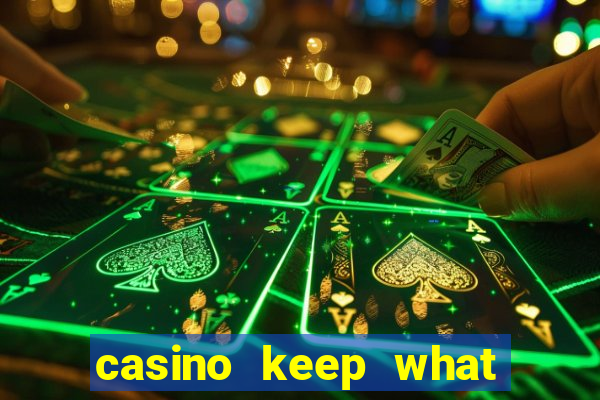 casino keep what you win