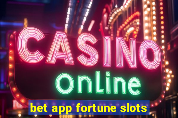 bet app fortune slots