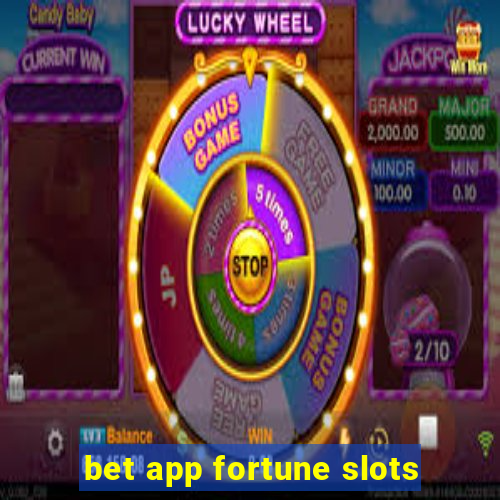 bet app fortune slots