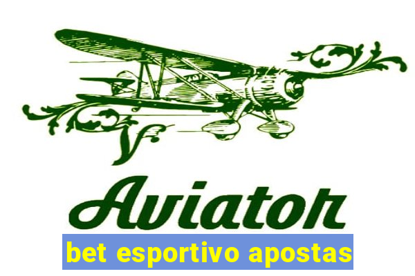 bet esportivo apostas