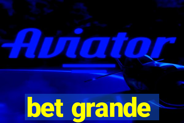 bet grande