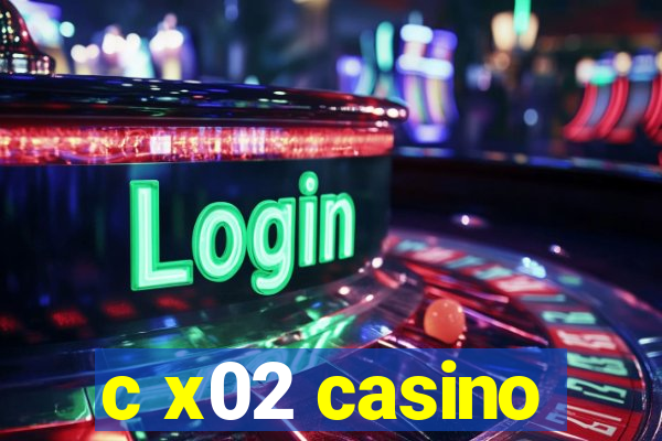 c x02 casino