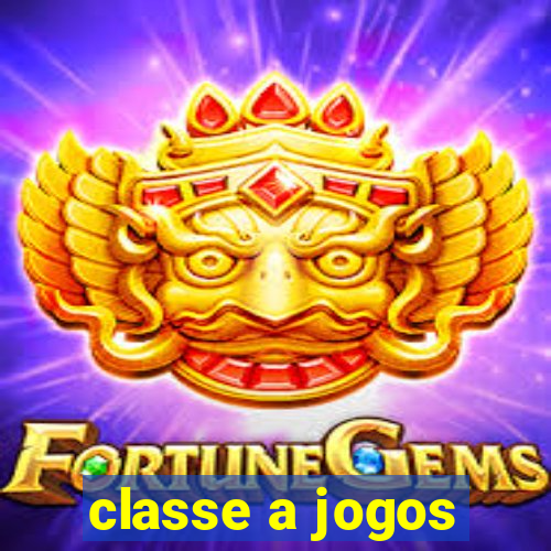 classe a jogos