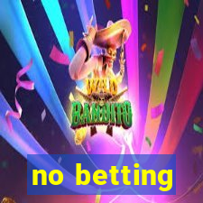 no betting