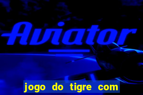 jogo do tigre com rodada gratis