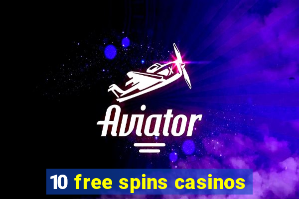 10 free spins casinos