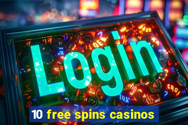 10 free spins casinos