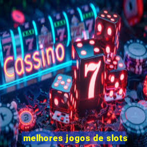 melhores jogos de slots