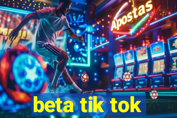 beta tik tok