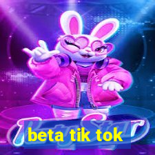 beta tik tok