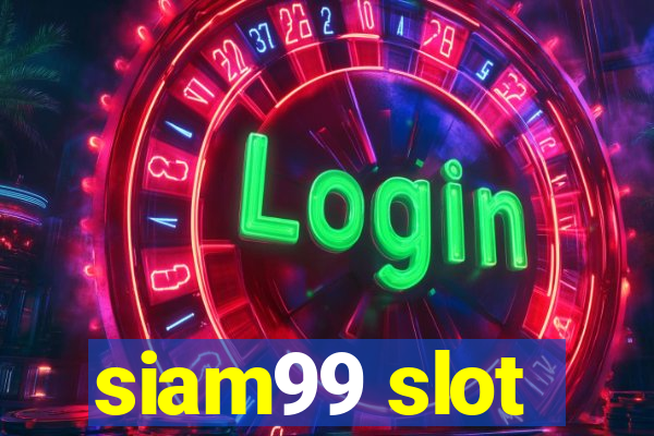 siam99 slot