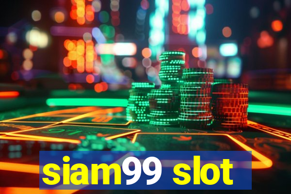 siam99 slot