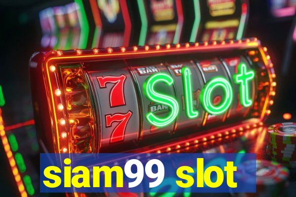 siam99 slot