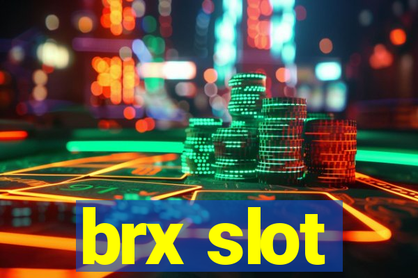 brx slot