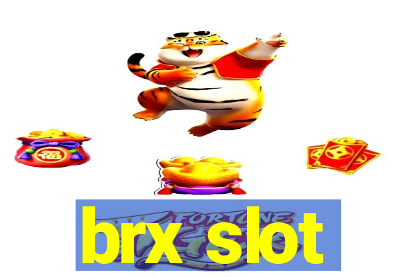 brx slot